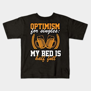 Optimism for singles: my bed is half full Kids T-Shirt